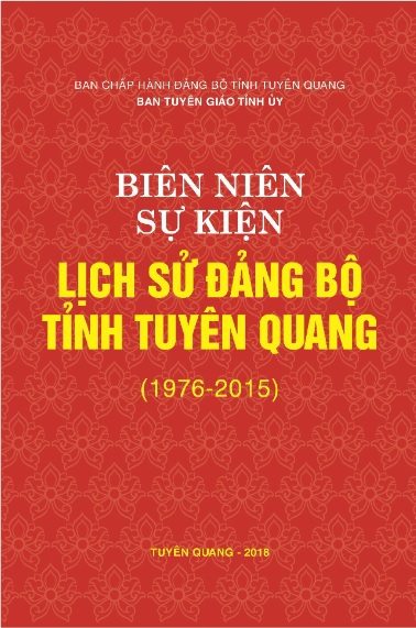 Giới thiệu cuốn sách: "Biên niên sự kiện Lịch sử Đảng bộ tỉnh Tuyên Quang (1976-2015)"